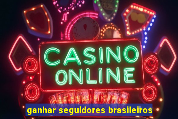 ganhar seguidores brasileiros